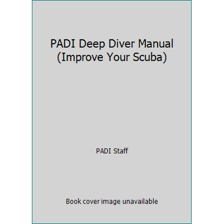PADI Deep Diver Manual (Improve Your Scuba), Used [Paperback]