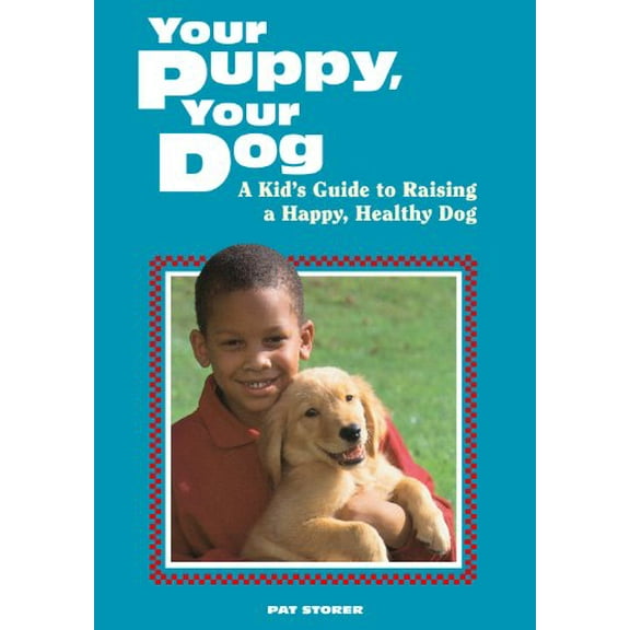 Pre-Owned Your Puppy, Your Dog: Kid's Guide to Raising a Happy, Healthy Dog Paperback