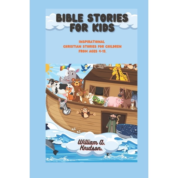 Bible stories for kids: Inspirational Christian Stories for Children from ages 4-15, (Paperback)