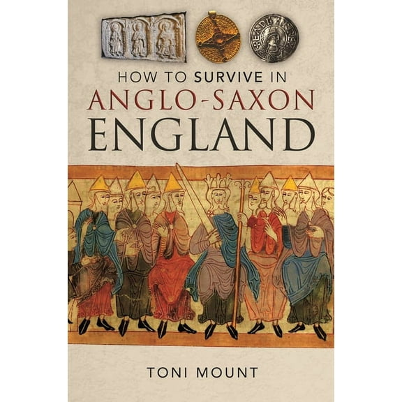 How to Survive in Anglo-Saxon England, (Hardcover)