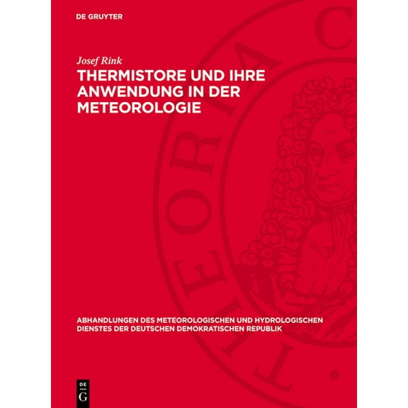 Abhandlungen Des Meteorologischen Und Hy Thermistore Und Ihre Anwendung in Der Meteorologie, Book 63, (Hardcover)