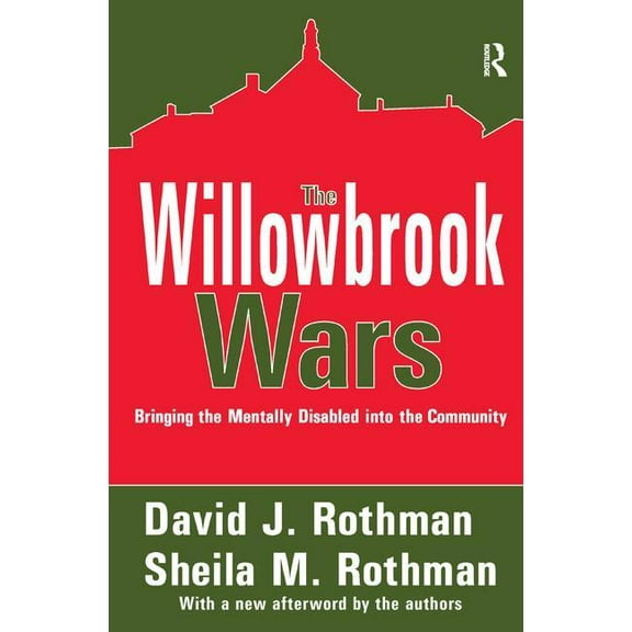 The Willowbrook Wars: Bringing the Mentally Disabled into the Community, (Hardcover)