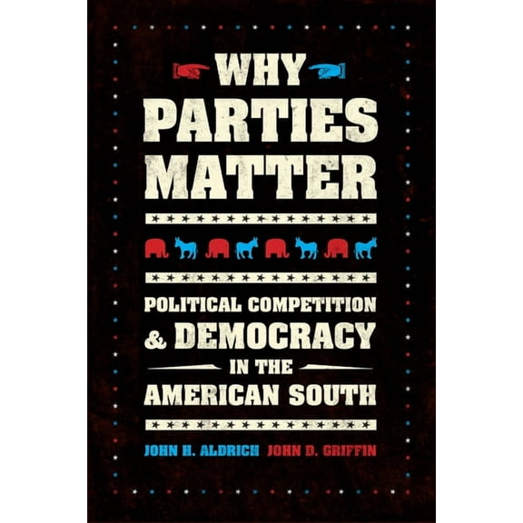 Chicago Studies in American Politics: Why Parties Matter : Political Competition and Democracy in the American South (Paperback)