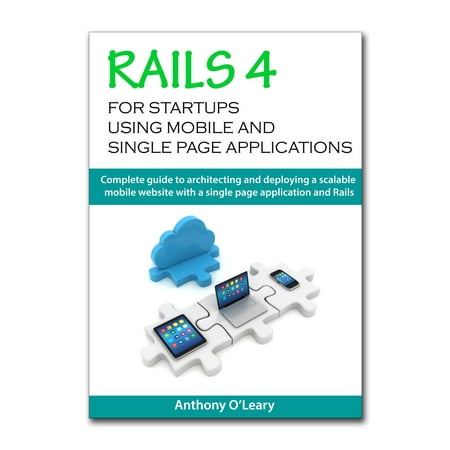 Rails 4 For Startups Using Mobile And Single Page Applications - (Best Single Page Application)
