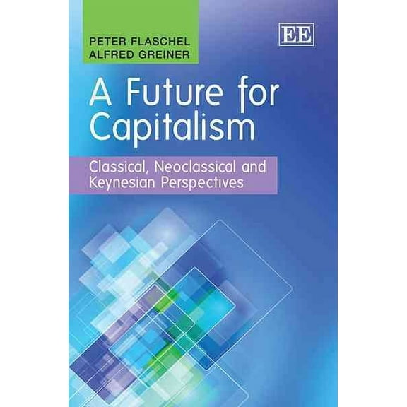 Future for Capitalism : Classical, Neoclassical and Keynesian Perspectives