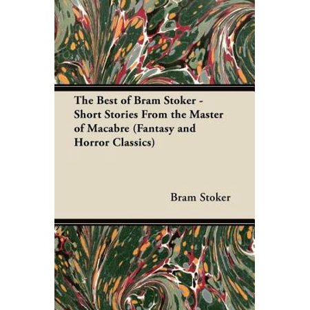 The Best of Bram Stoker - Short Stories From the Master of Macabre (Fantasy and Horror Classics) - (Best Adc To Master)