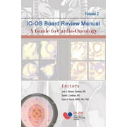International Cardio-Oncology Society (IC-OS) Board Review Manual A Guide to Cardio-Oncology Volume (Paperback) by Jose Alvarez-Cardona, Arjun Ghosh, Daniel Lenihan