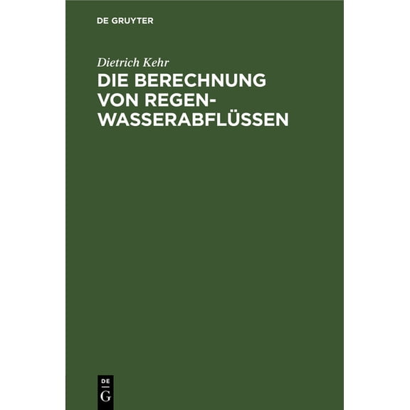 Die Berechnung Von Regenwasserabflüssen: Ein Leitfaden Für Studierende Und Ingenieure Der PRAXIS, (Hardcover)