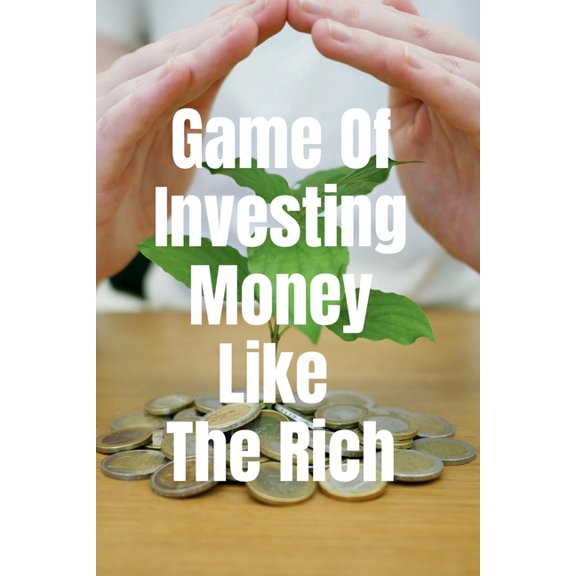 Game Of Investing Money Like The Rich, (Paperback)