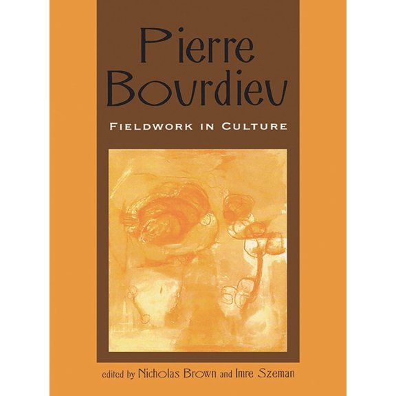 Culture and Education Pierre Bourdieu: Fieldwork in Culture, (Paperback)