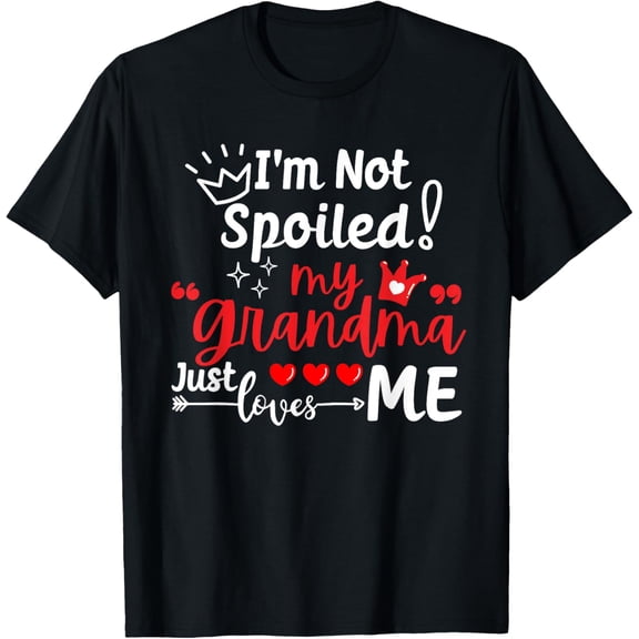 I'm Not Spoiled My Grandma Just Loves Me Team Kids Matching T-Shirt