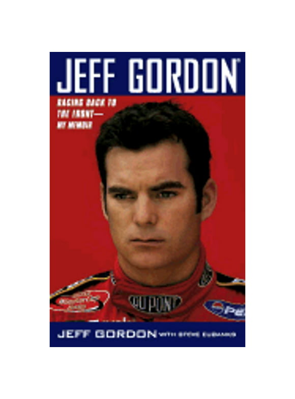 Pre-Owned Jeff Gordon: Racing Back to the Front--My Memoir (Hardcover 9780743464154) by Jeff Gordon, Steve Eubanks