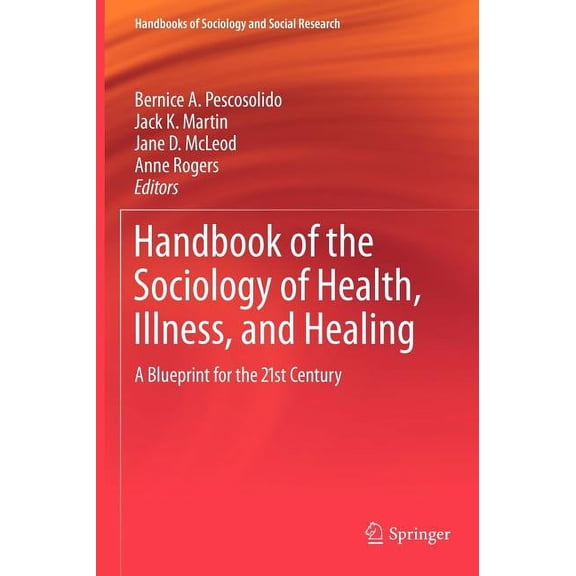 Handbooks of Sociology and Social Resear Handbook of the Sociology of Health, Illness, and Healing: A Blueprint for the 21st Century, (Hardcover)