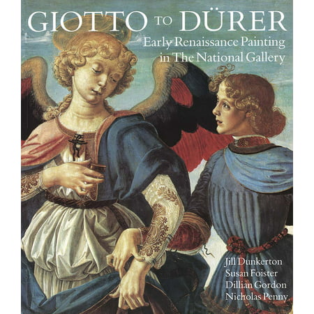 Giotto to Dürer : Early Renaissance Painting in the National (National Gallery Best Paintings)