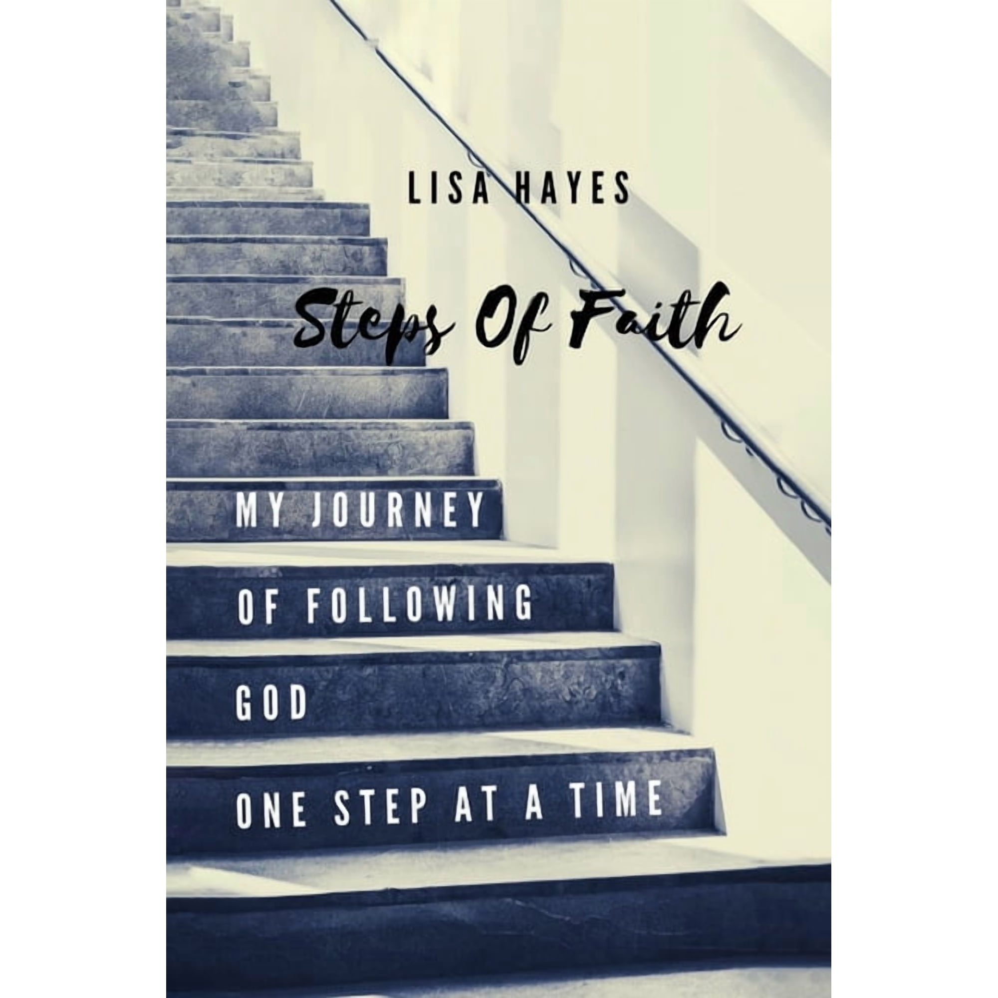 Steps of Faith: My Journey of Following God One Step at a Time (Paperback)