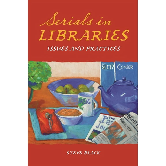 Serials in Libraries: Issues and Practices, (Paperback)