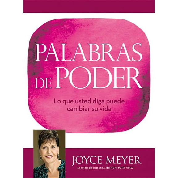 Palabras de Poder: Lo Que Usted Diga Puede Cambiar Su Vida, (Hardcover)