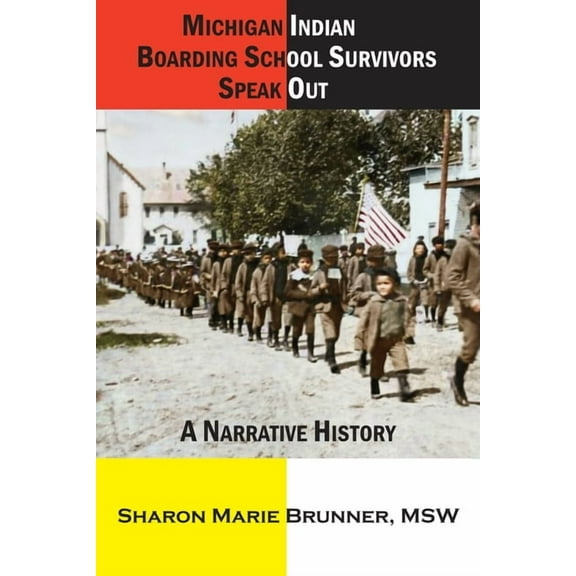 Michigan Indian Boarding School Survivors Speak Out: A Narrative History, (Paperback)