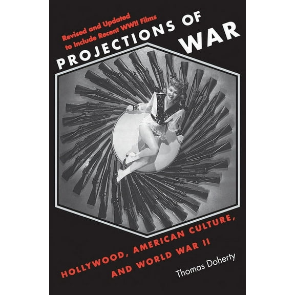 Film and Culture Projections of War: Hollywood, American Culture, and World War II, (Paperback)