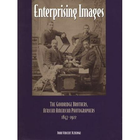 Enterprising Images : The Goodridge Brothers, African American Photographers,