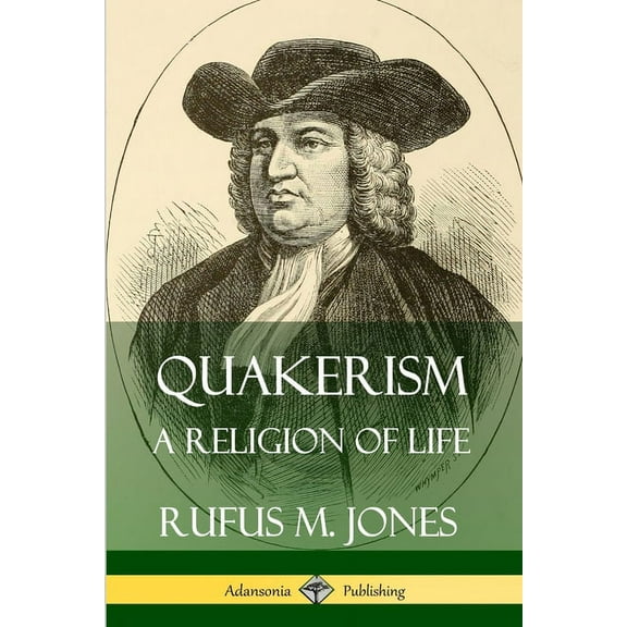 Quakerism: A Religion of Life, (Paperback)