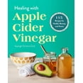 thumbnail image 1 of Pre-Owned Healing with Apple Cider Vinegar: 115 Recipes for Health, Beauty, and Home (Paperback) 1641528524 9781641528528, 1 of 2