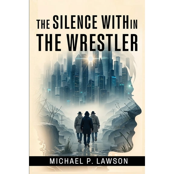 The Silence Within: The Wrestler, (Paperback)