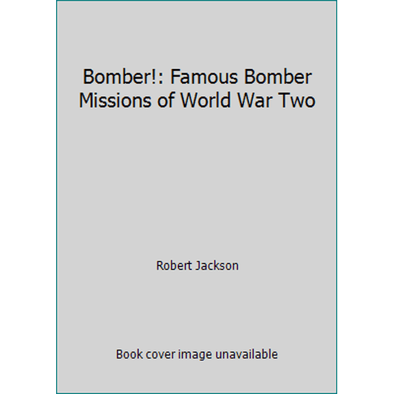 Pre-Owned Bomber!: Famous Bomber Missions of World War Two (Hardcover) 0213167433 9780213167431