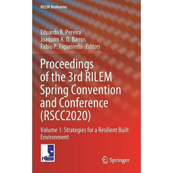 Rilem Bookseries Proceedings of the 3rd Rilem Spring Convention and Conference (Rscc2020): Volume 1: Strategies for a Resilient Built Env, Book 32, (Hardcover)