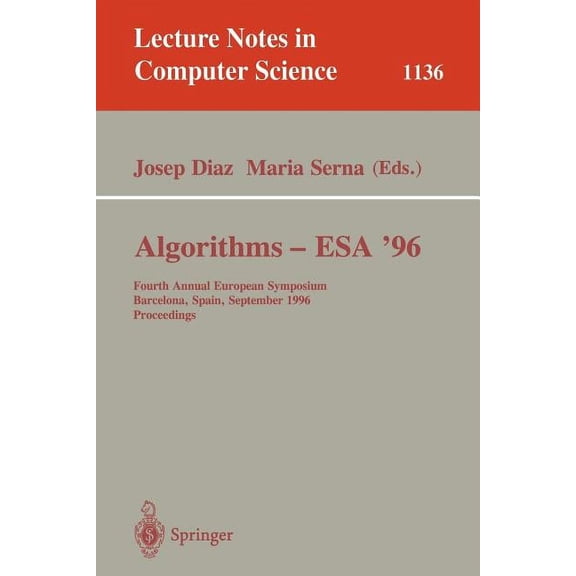 Lecture Notes in Computer Science Algorithms - ESA '96: Fourth Annual European Symposium, Barcelona, Spain, September 25-27, 1996. Proceedings, Book 1136, (Paperback)