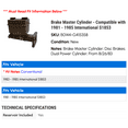 thumbnail image 2 of Brake Master Cylinder - Compatible with 1981 - 1985 International S1853 1982 1983 1984, 2 of 2