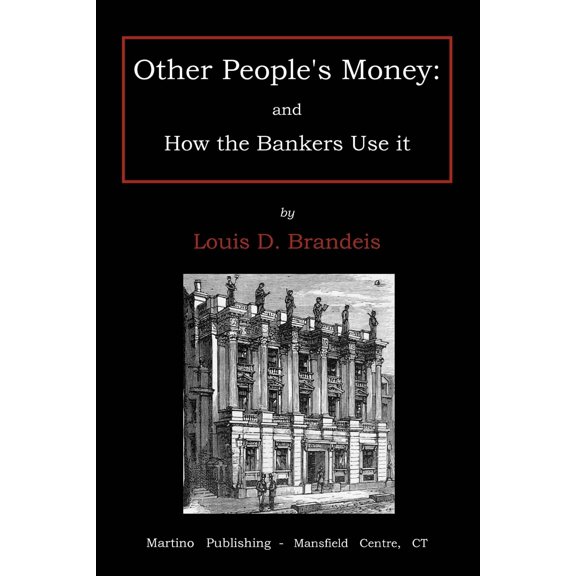Other People's Money : And How the Bankers Use It