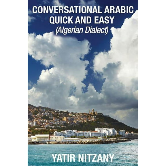 Conversational Arabic Quick and Easy: Algerian Dialect, (Paperback)