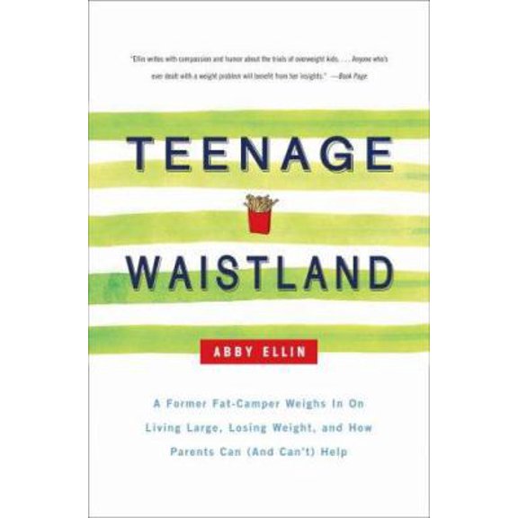 Pre-Owned Teenage Waistland: A Former Fat-Camper Weighs in on Living Large, Losing Weight, And How Parents Can (And Can't) Help (Paperback) 1586484605 9781586484606
