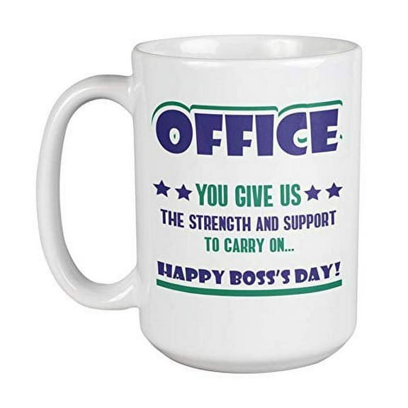 You Give Us The Strength And Support To Carry On. Happy Boss's Day! Inspirational Office Quote Coffee & Tea Gift Mug, Stuff, Supplies, Things, Merch, And Items For The Best Man Or Woman Boss (15oz)