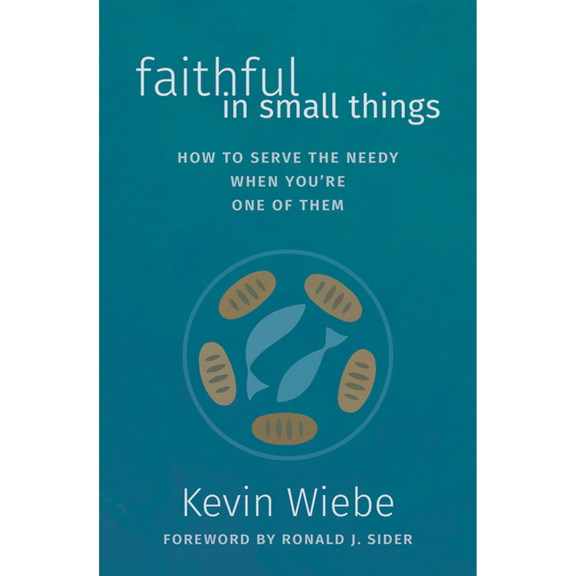 Faithful in Small Things: How to Serve the Needy When You re One of Them (Hardcover)