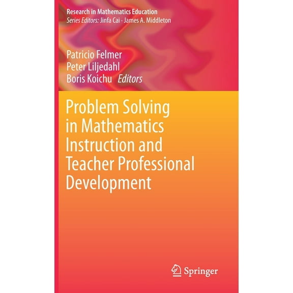 Research in Mathematics Education Problem Solving in Mathematics Instruction and Teacher Professional Development, (Hardcover)