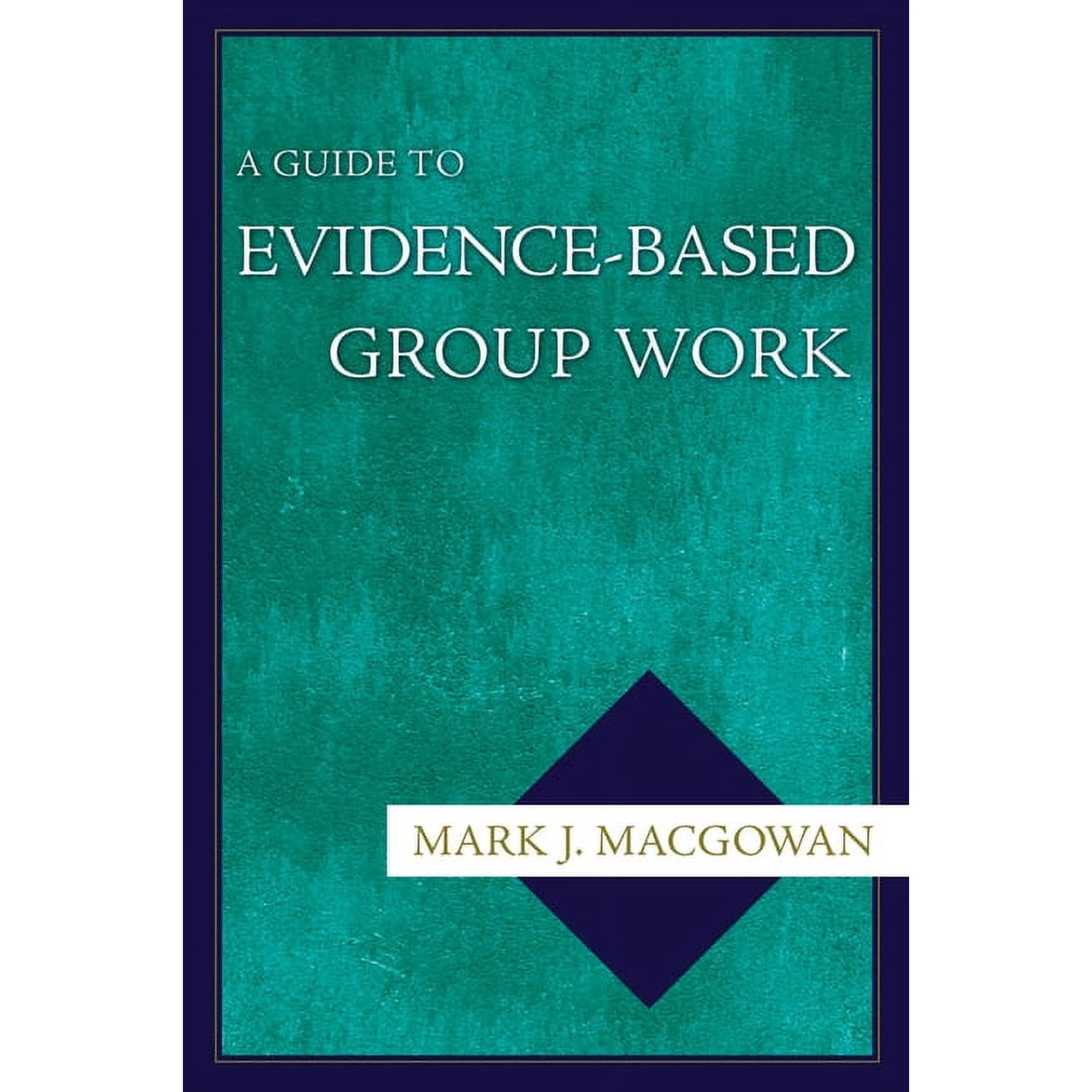 A Guide to Evidence-Based Group Work (Paperback)