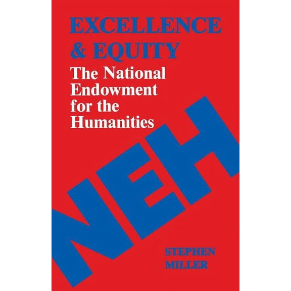 Excellence and Equity: The National Endowment for the Humanities, (Paperback)