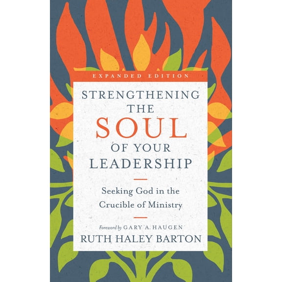 Pre-Owned Strengthening the Soul of Your Leadership: Seeking God in the Crucible of Ministry (Hardcover) 083084645X 9780830846450