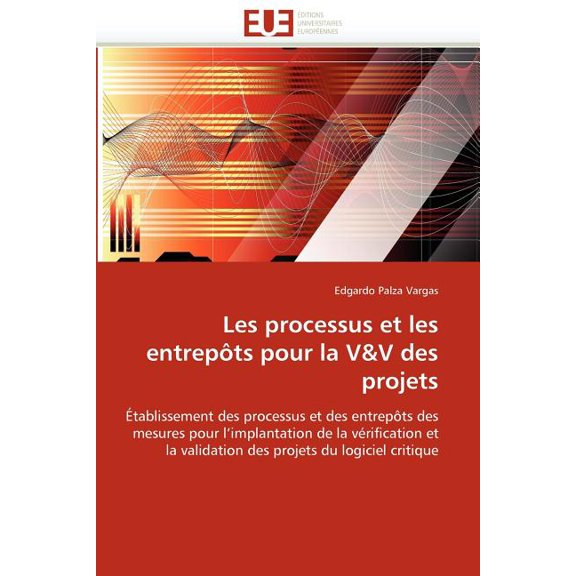 Omn.Univ.Europ.: Les Processus Et Les Entrepôts Pour La V V Des Projets (Paperback)