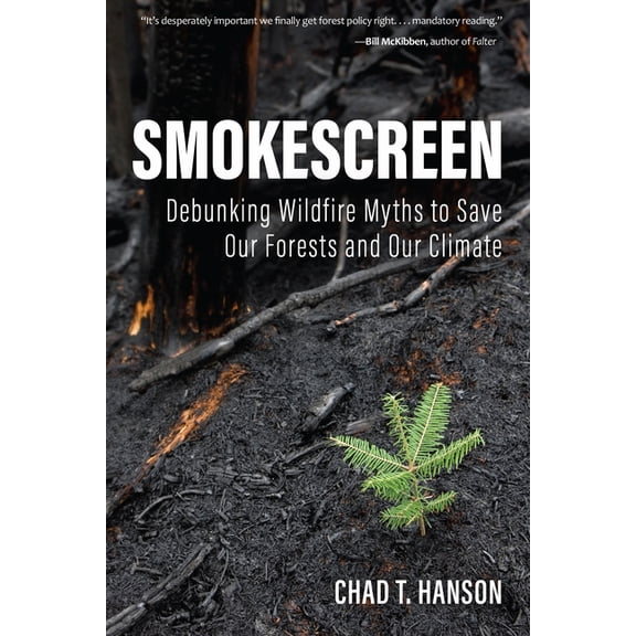 Smokescreen: Debunking Wildfire Myths to Save Our Forests and Our Climate, (Paperback)