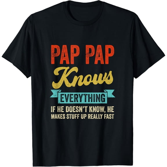Pap Pap Knows Everything Funny Father's Day Pap Pap T-ShirtMen and women, White Black T-shirt, size: Extra large S-1614XL