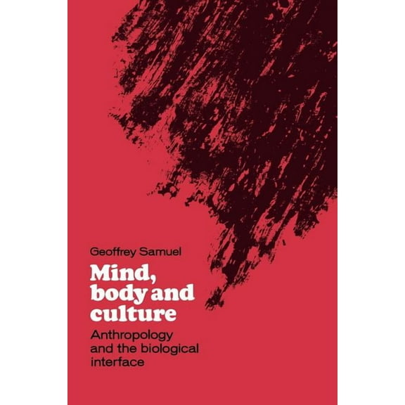 Mind, Body and Culture: Anthropology and the Biological Interface, (Paperback)