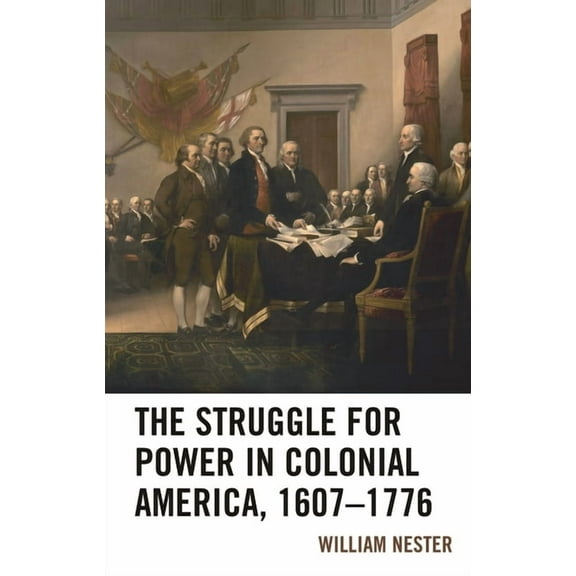 The Struggle for Power in Colonial America, 1607-1776, (Paperback)
