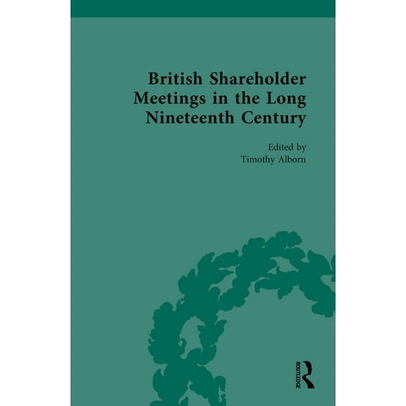 British Shareholder Meetings in the Long Nineteenth Century, (Hardcover)
