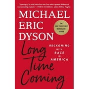 Long Time Coming : Reckoning with Race in America (Hardcover)