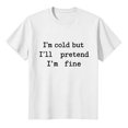 thumbnail image 4 of Women's "I'm Cold But I'll Pretend I'm Fine" T Shirt, Funny Sarcastic Winter Quote Graphic Tee for Women, Casual Short Sleeve Crew Neck Cotton Blend Tops White S, 4 of 4