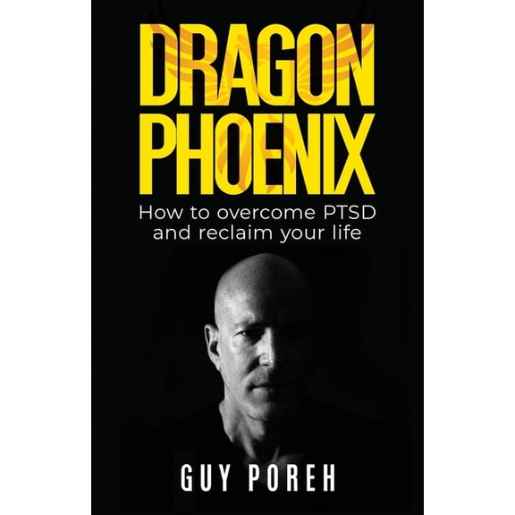 Dragon Phoenix, How to overcome PTSD and reclaim your life (Paperback)