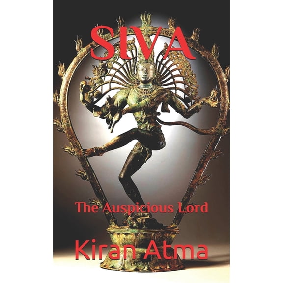 Unraveling the Hindu Pantheon: Your Esse Siva: The Auspicious Lord, Book 26, (Paperback)